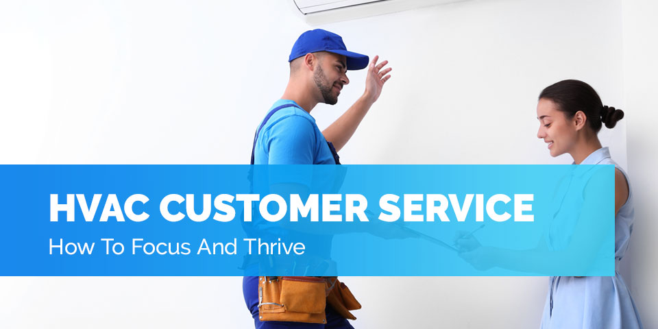 HVAC Customer Service: How To Focus And Thrive