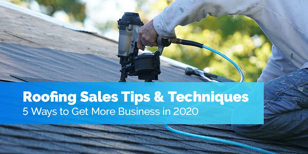 Roofing sales tips techniques ways to get more business in