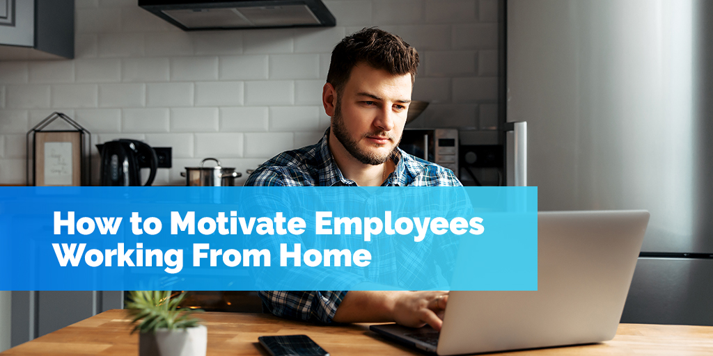 How to motivate employees working from home